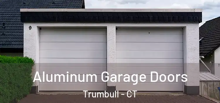  Aluminum Garage Doors Trumbull - CT