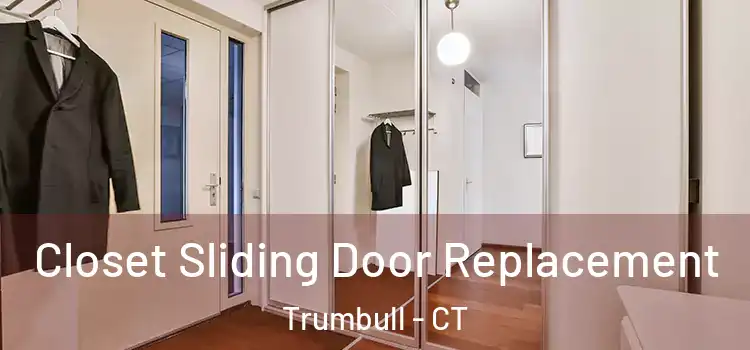 Closet Sliding Door Replacement Trumbull - CT