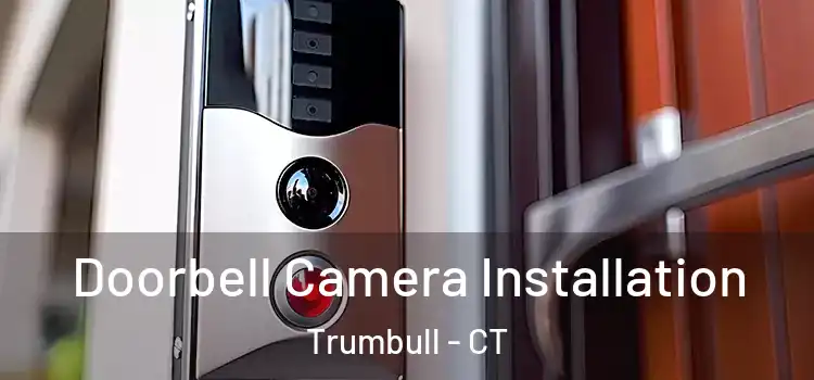  Doorbell Camera Installation Trumbull - CT