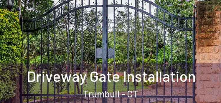  Driveway Gate Installation Trumbull - CT