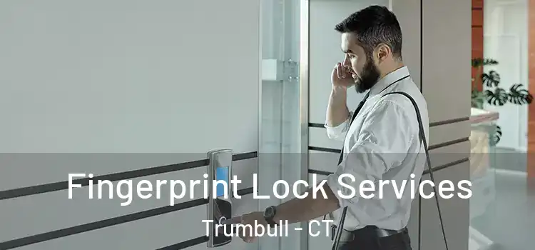  Fingerprint Lock Services Trumbull - CT