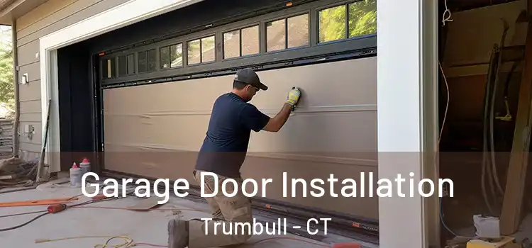  Garage Door Installation Trumbull - CT