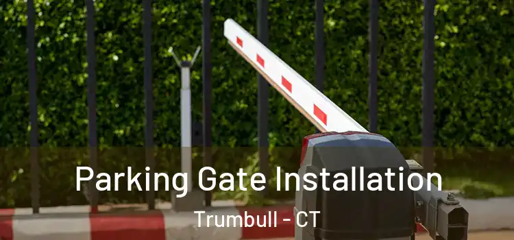  Parking Gate Installation Trumbull - CT