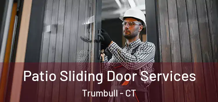 Patio Sliding Door Services Trumbull - CT
